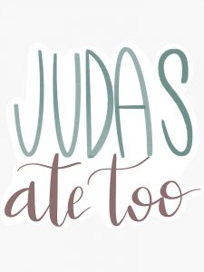 The Problem with #JudasAteToo - Tara Johnson