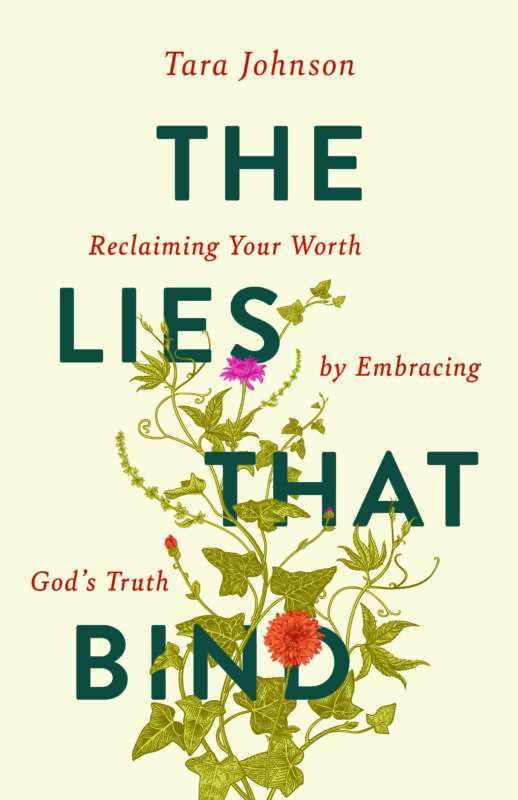 The Lies That Bind: Reclaiming Your Worth by Embracing God’s Truth